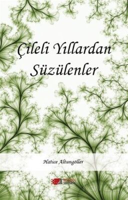 Çileli Yıllardan Süzülenler - 1