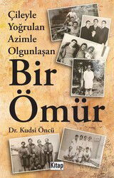 Çileyle Yoğrulan Azimle Olgunlaşan Bir Ömür - Kitap Dünyası (Konya)