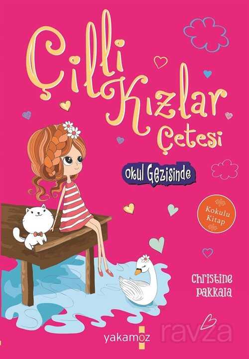 Çilli Kızlar Çetesi - Okul Gezisinde - Yakamoz Yayıncılık