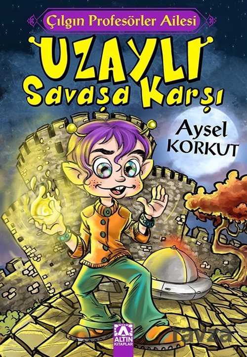 Çılgın Profesörler Ailesi Uzaylı Savaşa Karşı - Altın Kitaplar