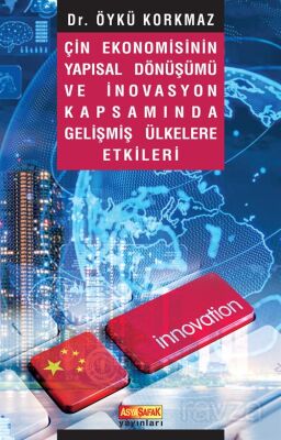 Çin Ekonomisinin Yapısal Dönüşümü ve İnovasyon Kapsamında Gelişmiş Ülkelere Etkileri - 1