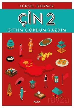 Çin Gittim Gördüm Yazdım 2 - Alfa Yayınları