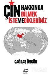 Çin Hakkında Bilmek İstemedikleriniz - İletişim Yayınları