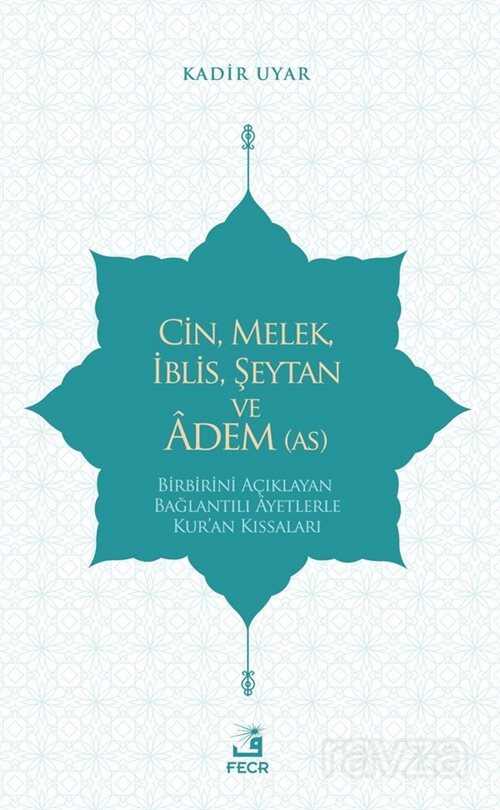 Cin, Melek, İblis, Şeytan ve Adem (a.s.) - Fecr Yayınevi