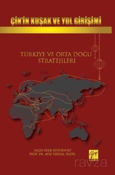 Çin'in Kuşak ve Yol Girişimi Türkiye ve Orta Doğu Stratejileri - 1