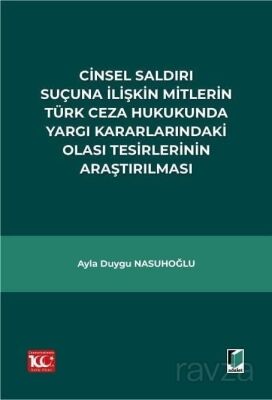Cinsel Saldırı Suçuna İlişkin Mitlerin Türk Ceza Hukukunda Yargı Kararlarındaki Olası Tesirlerinin A - 1
