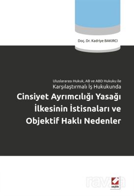 Cinsiyet Ayrımcılığı Yasağı İlkesinin İstisnaları ve Objektif Haklı Nedenler - 1