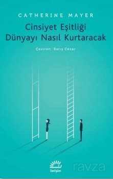 Cinsiyet Eşitliği Dünyayı Nasıl Kurtaracak - İletişim Yayınları