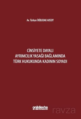 Cinsiyete Dayalı Ayrımcılık Yasağı Bağlamında Türk Hukukunda Kadının Soyadı - 1