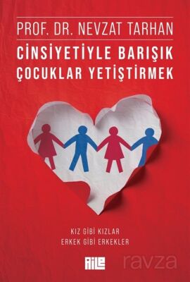 Cinsiyetiyle Barışık Çocuklar Yetiştirmek (Kız Gibi Kızlar, Erkek Gibi Erkekler) - 1