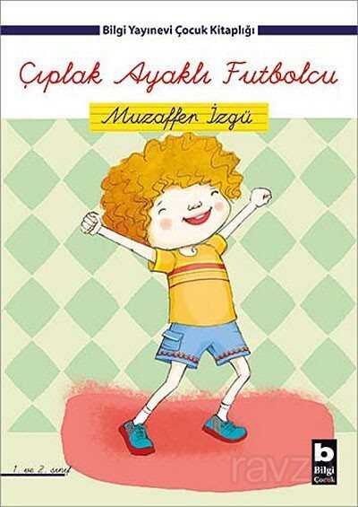 Çıplak Ayaklı Futbolcu - Bilgi Yayınevi Çocuk Kitapları