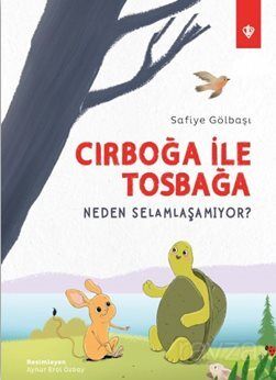 Cırboğa İle Tosbağa Neden Selamlaşamıyor ? - 1