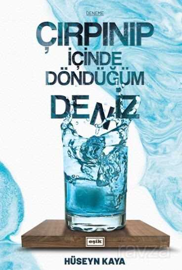 Çırpınıp İçinde Döndüğüm Deniz - Eşik Yayınları