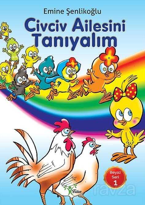 Civciv Ailesini Tanıyalım / Beyaz Seri 1 - Fidan Yayınları