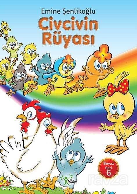 Civcivin Rüyası / Beyaz Seri 6 - Fidan Yayınları