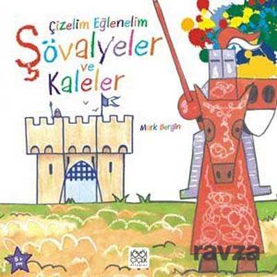 Çizelim Eğlenelim - Şövalyeler ve Kaleler - 1001 Çiçek Kitaplar