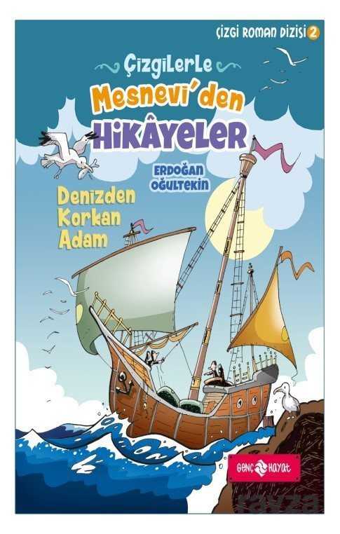 Çizgilerle Mesnevi'den Hikayeler / Denizden Korkan Adam - Genç Hayat