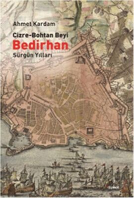 Cizre-Bohtan Beyi Bedirhan / Sürgün Yılları - 1