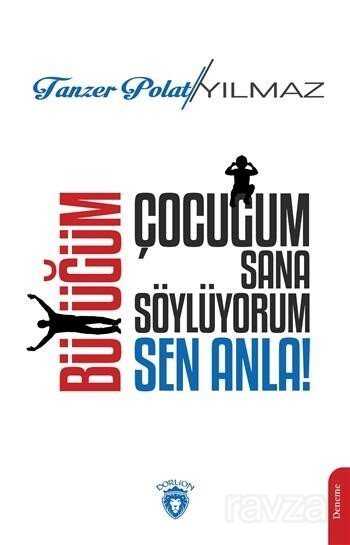 Çocuğum Sana Söylüyorum, Büyüğüm Sen Anla! - 1