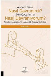 Çocuğuma Nasıl Davranıyorum? Annelerin Algıladığı ve Uyguladığı Ebeveynlik Stilleri - Akademisyen Kitabevi