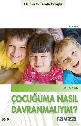 Çocuğuma Nasıl Davranmalıyım? - Say Yayınları