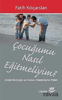 Çocuğumu Nasıl Eğitmeliyim? - Nobel Yayın Dağıtım