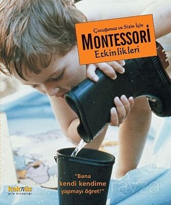 Çocuğunuz ve Sizin İçin Montessori Etkinliklieri - 1
