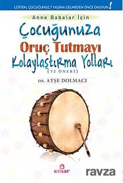 Çocuğunuza Oruç Tutmayı Kolaylaştırma Yolları (52 Öneri) - Ensar Neşriyat