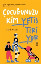 Çocuğunuzu Kim Yetiştiriyor - Timaş Yayınları