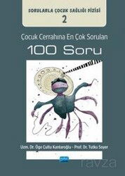 Çocuk Cerrahına En Çok Sorulan 100 Soru: Sorularla Çocuk Sağlığı Dizisi: 2 - Nobel Yayın Dağıtım