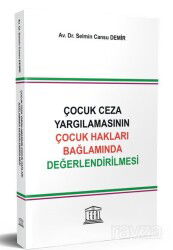 Çocuk Ceza Yargılamasının Çocuk Hakları Bağlamında Değerlendirilmesi - Legal Yayıncılık