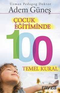Çocuk Eğitiminde 100 Temel Kural - Timaş Yayınları