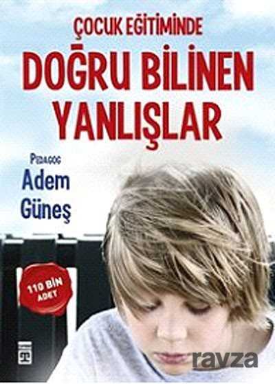 Çocuk Eğitiminde Doğru Bilinen Yanlışlar - Timaş Yayınları