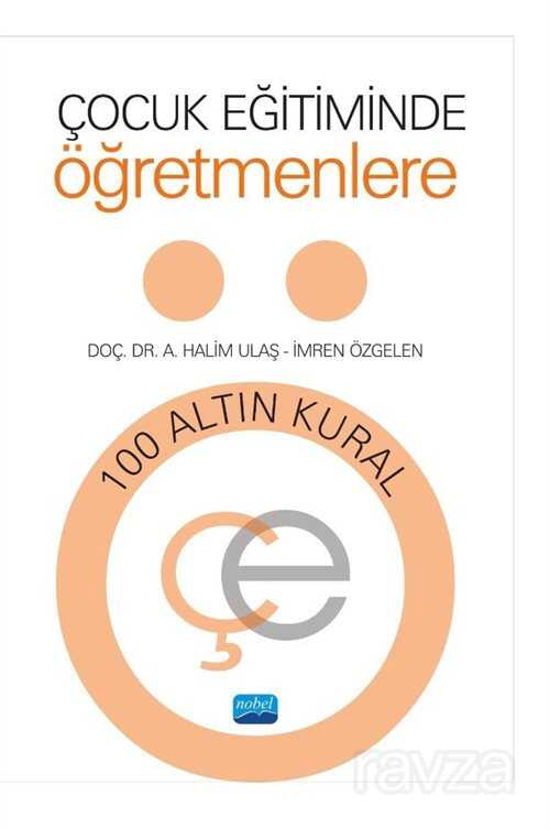 Çocuk Eğitiminde Öğretmenlere 100 Altın Kural - Nobel Yayın Dağıtım