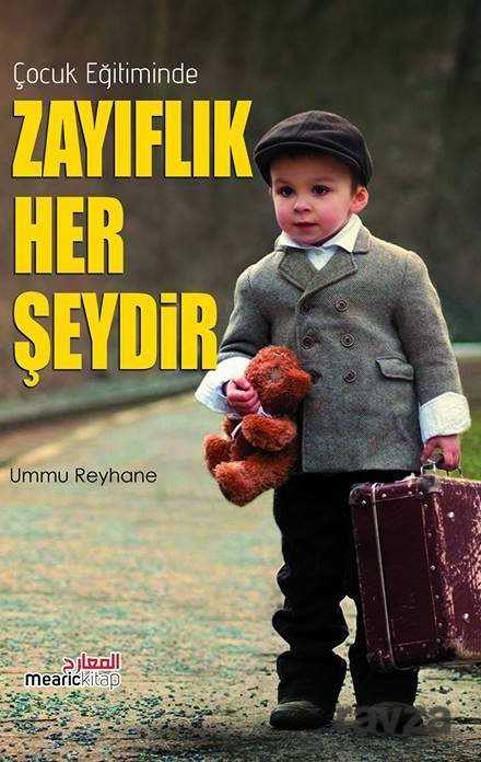 Çocuk Eğitiminde Zayıflık Her Şeydir - Mearic Kitap