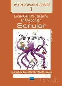 Çocuk Gelişimi Uzmanına En Çok Sorulan Sorular / Sorularla Çocuk Sağlığı Dizisi: 1 - 1