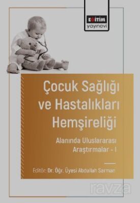 Çocuk Sağlığı ve Hastalıkları Hemşireliği Alanında Uluslararası AraştırmalarI - 1