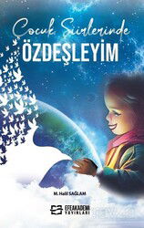 Çocuk Şiirlerinde Özdeşleyim - Efe Akademi Yayınları