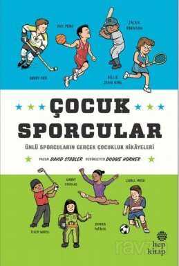 Çocuk Sporcular / Ünlü Sporcuların Gerçek Çocukluk Hikayeleri - Hep Kitap