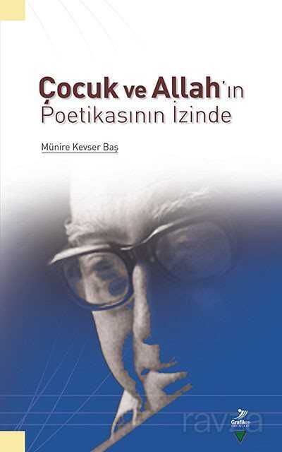 Çocuk ve Allah'ın Poetikasının İzinde - Grafiker Yayınları