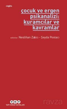 Çocuk ve Ergen Psikanalizi:Kuramcılar Ve Kavramlar - 1