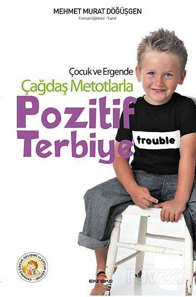 Çocuk ve Ergende Çağdaş Metotlarla Pozitif Terbiye - Ekinoks Yayın Grubu