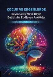 Çocuk ve Ergenlerde Beyin Gelişimi ve Beyin Gelişimini Etkileyen Faktörler - Akademisyen Kitabevi