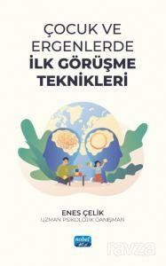 Çocuk ve Ergenlerde İlk Görüşme Teknikleri - 1