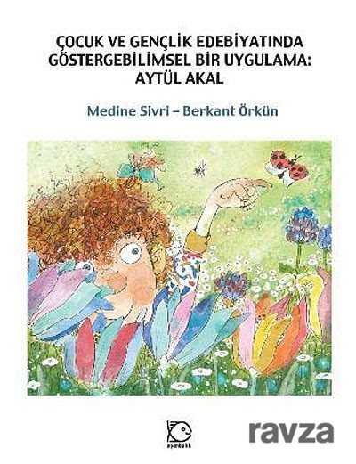 Çocuk ve Gençlik Edebiyatında Göstergebilimsel Bir Uygulama: Aytül Akal - 1