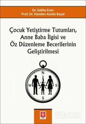 Çocuk Yetiştirme Tutumları, Anne Baba İlgisi ve Öz Düzenleme Becerilerinin Geliştirilmesi - 1