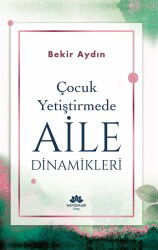 Çocuk Yetiştirmede Aile Dinamikleri - Mevsimler Kitap