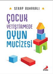 Çocuk Yetiştirmede Oyun Mucizesi - Erdem Yayınları