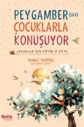 Çocuklar İçin Kütübü Sitte Peygamber (SAV) Çocuklarla Konuşuyor (Fleksi Kapak) - Çelik Yayınevi