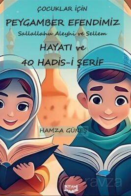 Çocuklar İçin Peygamber Efendimiz'in Hayatı ve 40 Hadis-İ Şerif - 1